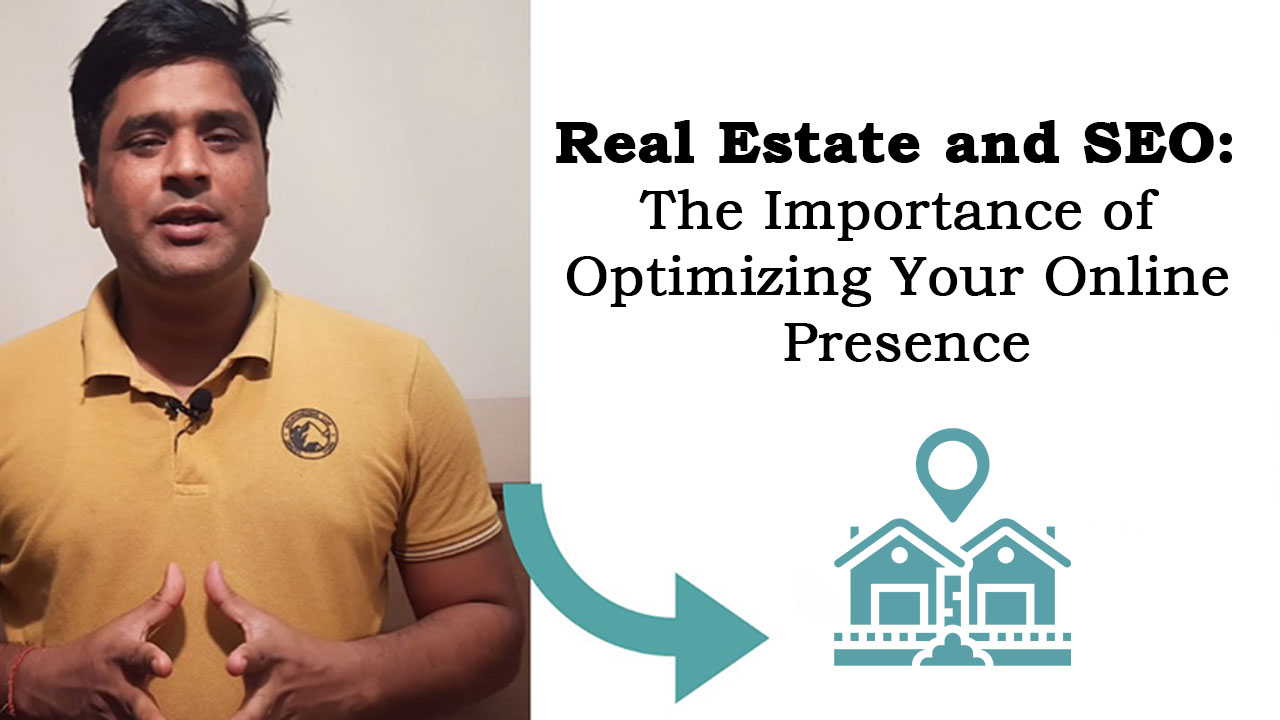 Real Estate and SEO: The Importance of Optimizing Your Online Presence